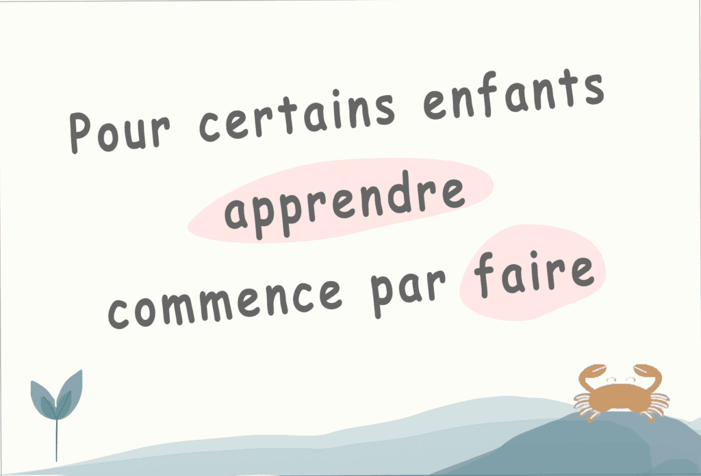 Pour certains enfants apprendre commence par faire